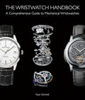 The Wristwatch Handbook: A Comprehensive Guide to Mechanical Wristwatches - Hardcover