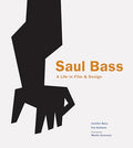 Saul Bass: A Life in Film and Design - Hardcover