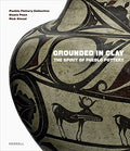 Grounded in Clay: The Spirit of Pueblo Pottery - Hardcover
