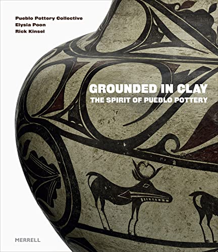 Grounded in Clay: The Spirit of Pueblo Pottery - Hardcover