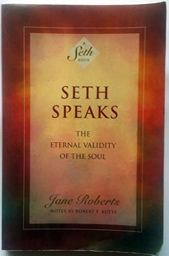 Seth Speaks: The Eternal Validity of the Soul - Paperback