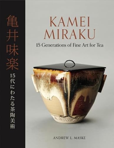 Kamei Miraku: 15 Generations of Fine Art for Tea - Hardcover