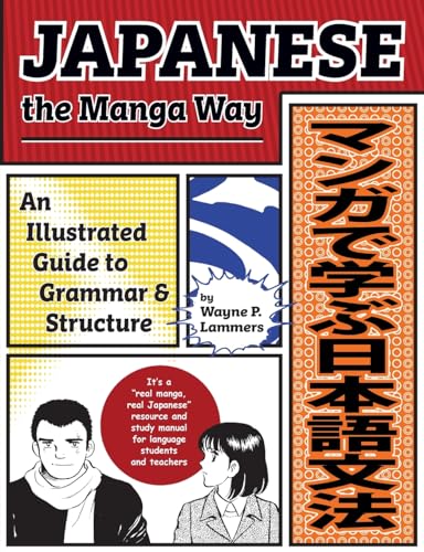 Japanese the Manga Way: An Illustrated Guide to Grammar and Structure - Paperback