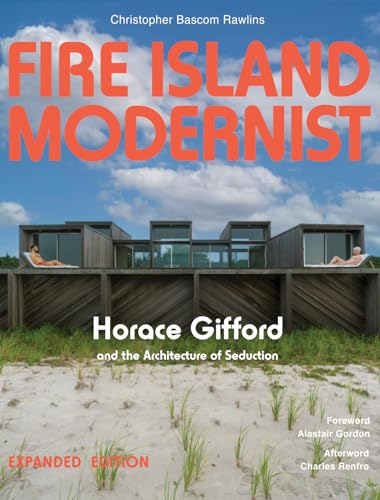 Fire Island Modernist: Horace Gifford and the Architecture of Seduction: Expanded Edition - Hardcover