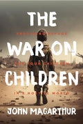 The War on Children: Providing Refuge for Your Children in a Hostile World - Hardcover