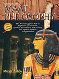 Introduction to Maat Philosophy: Introduction to Maat Philosophy: Ancient Egyptian Ethics & Metaphysics - Paperback