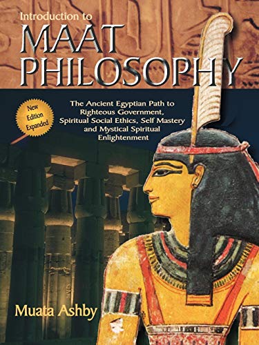 Introduction to Maat Philosophy: Introduction to Maat Philosophy: Ancient Egyptian Ethics & Metaphysics - Paperback