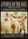 Temple of the Soul Initiation Philosophy in the Temple of Osiris at Abydos: Decoded Temple Mysteries Translations of Temple Inscriptions and Walking P - Hardcover