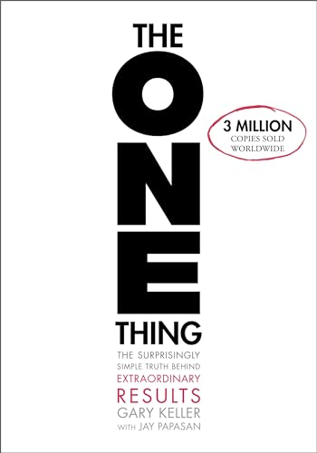 The One Thing: The Surprisingly Simple Truth about Extraordinary Results - Hardcover