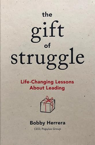 The Gift of Struggle: Life-Changing Lessons about Leading - Hardcover