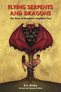 Flying Serpents and Dragons: The Story of Mankind's Reptilian Past - Paperback