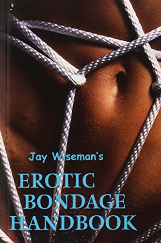 Jay Wiseman's Erotic Bondage Handbook - Paperback