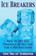 Ice Breakers: How To Get Any Prospect to Beg You for a Presentation - Paperback