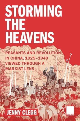 Storming the Heavens - Peasants and Revolution in China, 1925-1949 - Viewed through a Marxist Lens - Paperback
