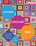 Ultimate Crochet Bible: A Complete Reference with Step-By-Step Techniques - Paperback