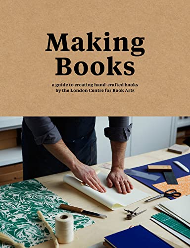 Making Books: A Guide to Creating Hand-Crafted Books - Hardcover