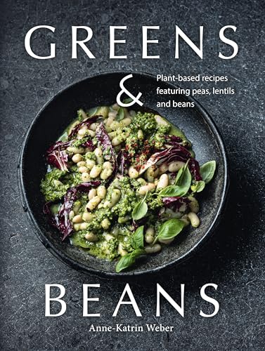 Greens & Beans: Green Cuisine with Peas, Lentils, and Beans - Hardcover
