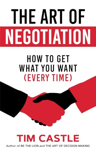 The Art of Negotiation: How to get what you want (every time) - Paperback