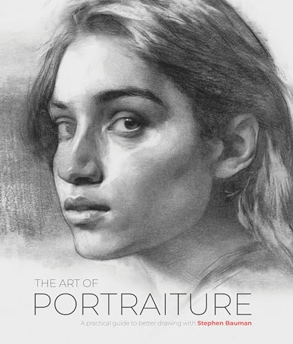 The Art of Portraiture: A Practical Guide to Better Drawing with Stephen Bauman - Paperback