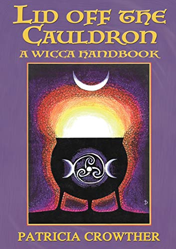 Lid Off The Cauldron: A Wicca Handbook - Paperback