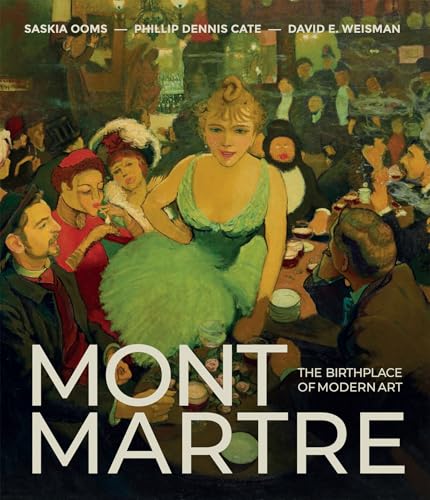 Montmartre: The Birthplace of Modern Art - Hardcover