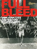 Full Bleed: New York City Skateboard Photography: (10th Anniversary Edition) - Hardcover