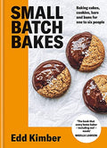 Small Batch Bakes: Baking Cakes, Cookies, Bars and Buns for One to Six People - Hardcover