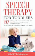 Speech Therapy for Toddlers Develop Early Communication Skills With 137 GAMES Designed by a Speech and Language Therapist Activities for Pre-School Ki - Paperback
