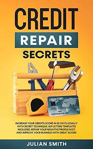 Credit Repair Secrets: Increase Your Credits Score in 30 Days Legally with Secret Technique. 609 Letters Templates Included. Repair Your Negative Prof - Paperback