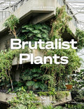 Brutalist Plants - Hardcover