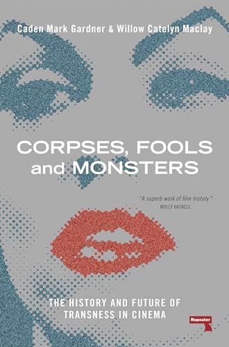 Corpses, Fools and Monsters: The History and Future of Transness in Cinema - Paperback