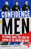 Confidence Men: Peterson, Musk, Tate and the Duping of the American Mind - Paperback