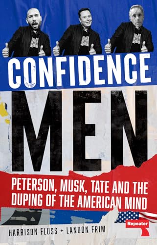 Confidence Men: Peterson, Musk, Tate and the Duping of the American Mind - Paperback