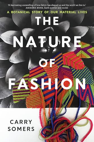 The Nature of Fashion: A Botanical Story of Our Material Lives - Hardcover