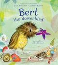 Bert, the Bowerbird: The Small Bird with a Big Heart - Hardcover