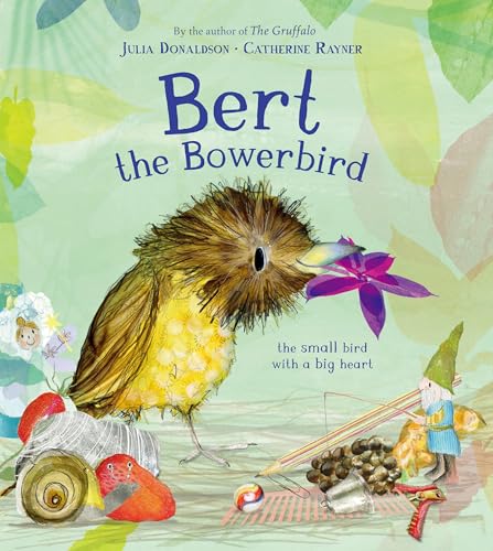 Bert, the Bowerbird: The Small Bird with a Big Heart - Hardcover