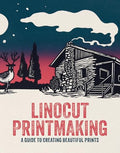 Linocut Printmaking: A Guide to Creating Beautiful Prints - Paperback