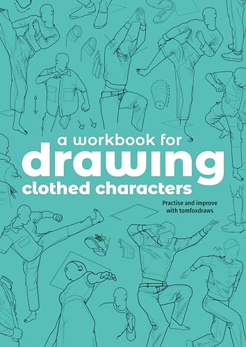 A Workbook for Drawing Clothed Characters: Practise and Improve with Tomfoxdraws - Paperback