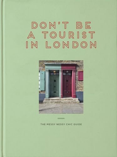 Don't Be a Tourist in London: The Messy Nessy Chic Guide - Hardcover