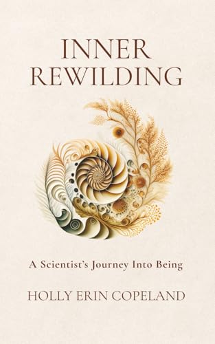 Inner Rewilding: A Scientist's Journey Into Being - Paperback