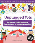 Unplugged Tots: Introduce Children to the Foundations of Computer Coding - Paperback