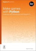 Make Games with Python: Create Your Own Entertainment with Raspberry Pi - Paperback