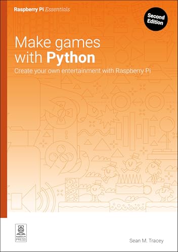 Make Games with Python: Create Your Own Entertainment with Raspberry Pi - Paperback
