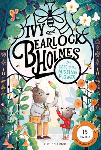 The Case of the Missing Flower (Ivy and Bearlock Holmes Book 1): 15 Puzzles for Sleuths to Solve - Hardcover