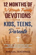 12 Months of 5-Minute Family Devotions For Kids, Teens, And Parents: 52 Weeks of Faith-Building Activities, Prayer, And Bible Study For Strengthening - Paperback