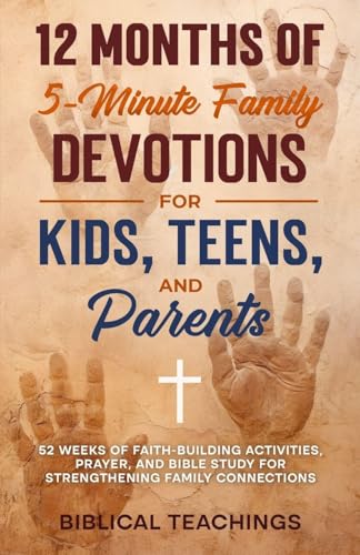 12 Months of 5-Minute Family Devotions For Kids, Teens, And Parents: 52 Weeks of Faith-Building Activities, Prayer, And Bible Study For Strengthening - Paperback