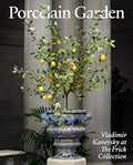 Porcelain Garden: Vladimir Kanevsky at the Frick Collection - Hardcover