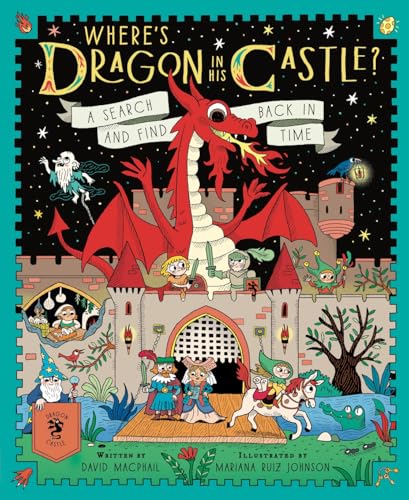 Where's Dragon in His Castle?: A Search and Find Back in Time - Hardcover