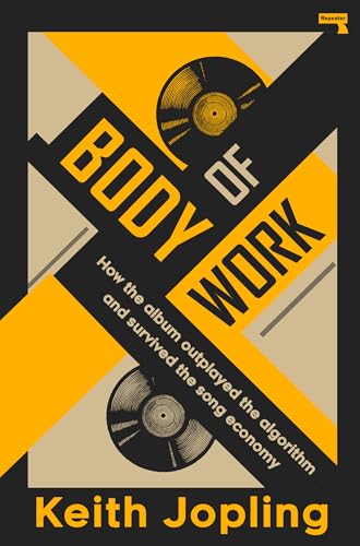 Body of Work: How the Album Outplayed the Algorithm and Survived Playlist Culture - Paperback