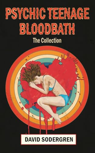 Psychic Teenage Bloodbath: The Collection - Paperback